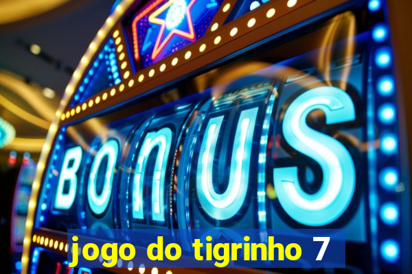 jogo do tigrinho 7